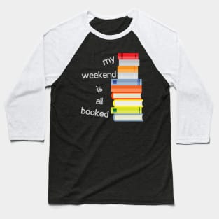 My weekend is all booked Baseball T-Shirt